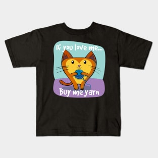 If You Love Me Buy Me Yarn For Cat Lovers Kids T-Shirt